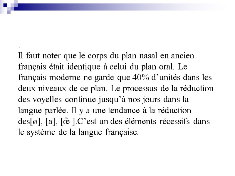 . Il faut noter que le corps du plan nasal en ancien français était